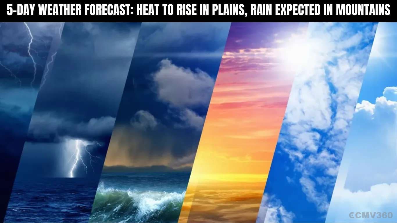 5-Day Weather Forecast: Heat to Rise in Plains, Rain Expected in Mountains 5-Day Weather Forecast Heat to Rise in Plains, Rain Expected in Mountains.webp