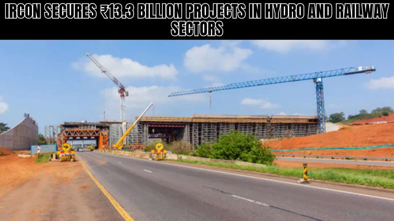 IRCON Secures ₹13.3 Billion Projects in Hydro and Railway Sectors IRCON Secures ₹13.3 Billion Projects in Hydro and Railway Sectors