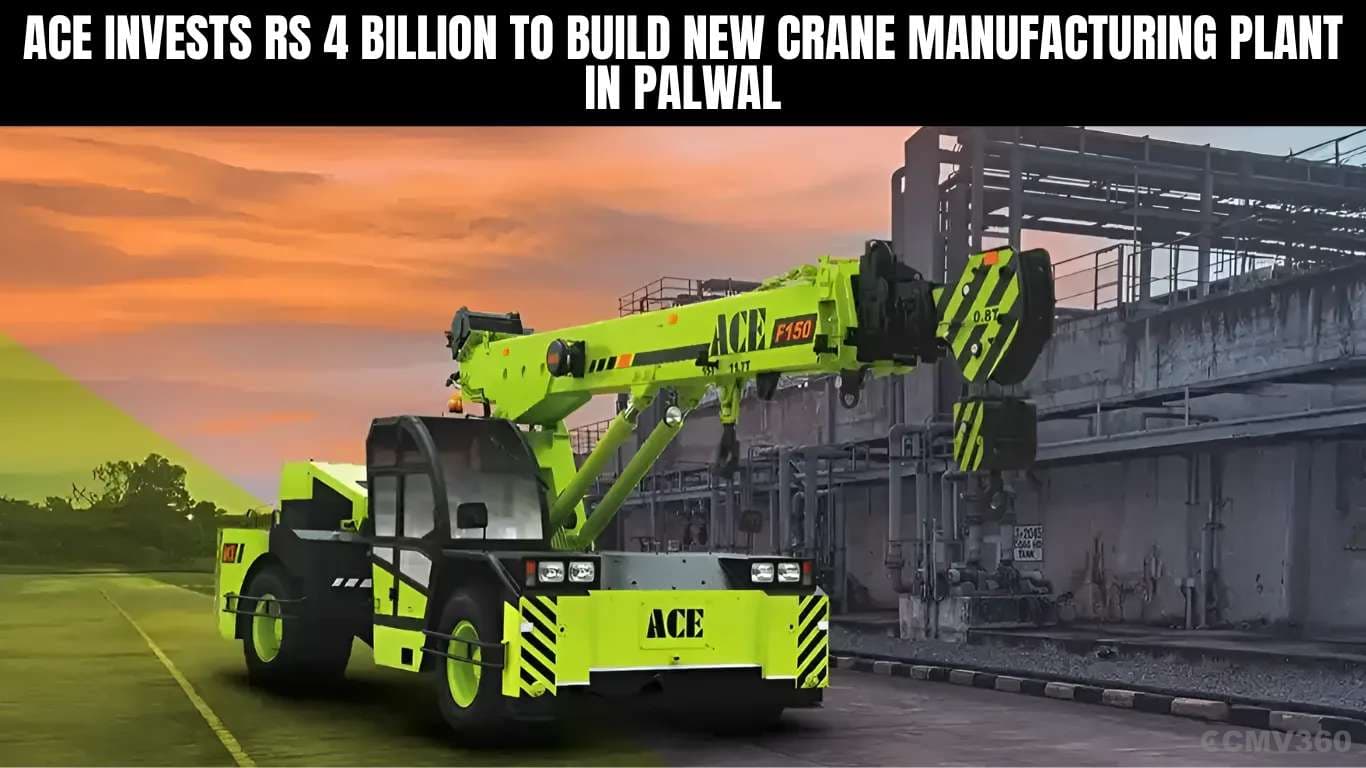 ACE Invests Rs 4 Billion to Build New Crane Manufacturing Plant in Palwal ACE Invests Rs 4 Billion to Build New Crane Manufacturing Plant in Palwal.webp