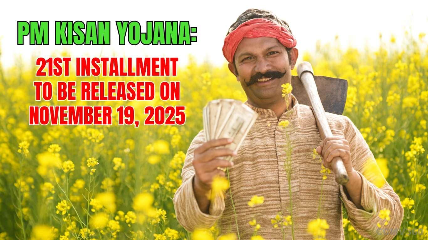 PM Kisan Yojana: 21st Installment to Be Released on November 19, 2025 PM Kisan 21st Installment on November 19: Full Update for All Farmers
