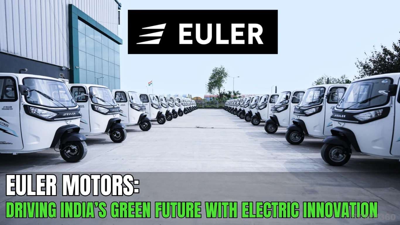 Euler Motors: Driving India’s Green Future with Electric Innovation Euler Motors: Driving India’s Green Future with Electric Innovation