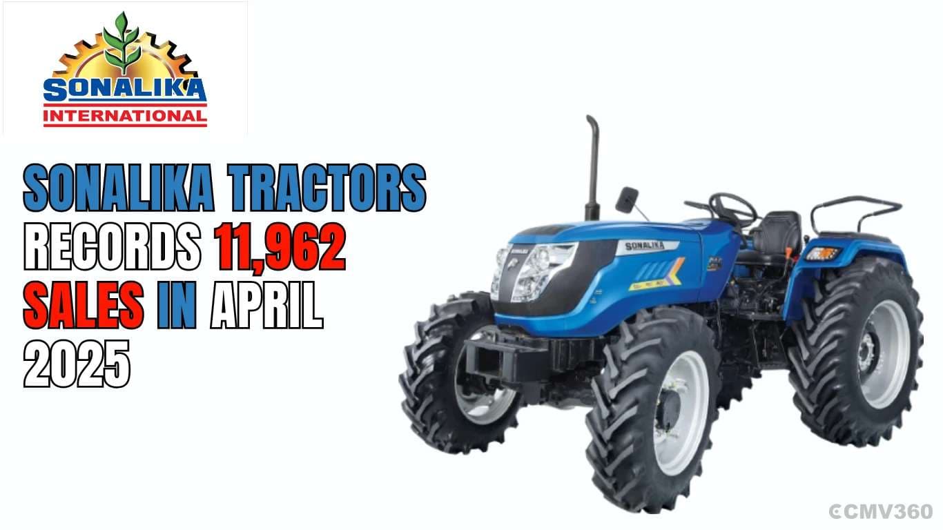 Sonalika Tractors Records 11,962 Sales in April 2025 Sonalika Tractors Records 11,962 Sales in April 2025.webp