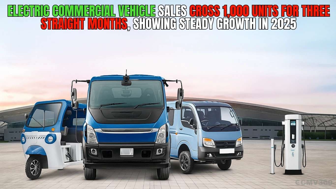 Electric Commercial Vehicle Sales Cross 1,000 Units for Three Straight Months, Showing Steady Growth in 2025 Electric CV Sales Cross 1000 Units.webp