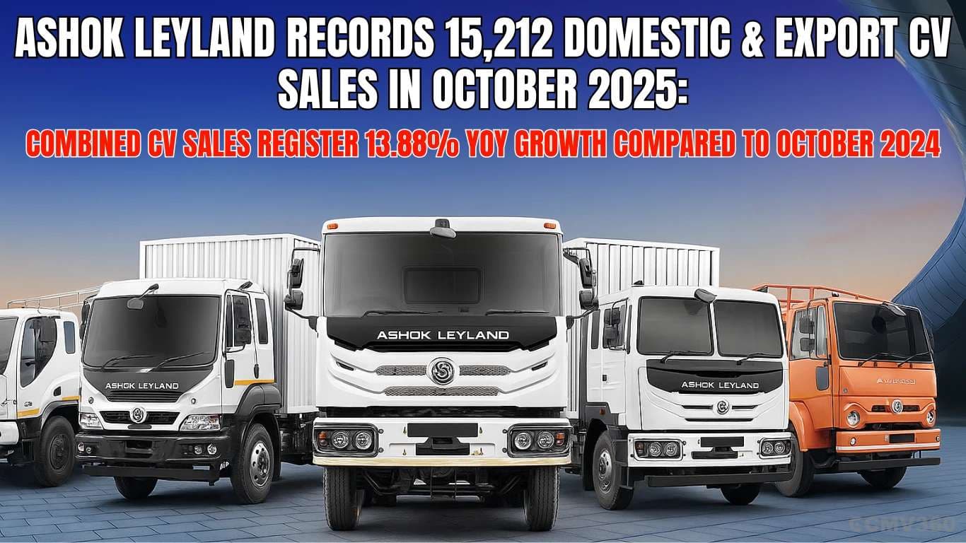 Ashok Leyland Records 15,212 Domestic & Export CV Sales in October 2025: Combined CV Sales Register 13.88% YoY Growth Compared to October 2024 Ashok Leyland Sales in October 2025