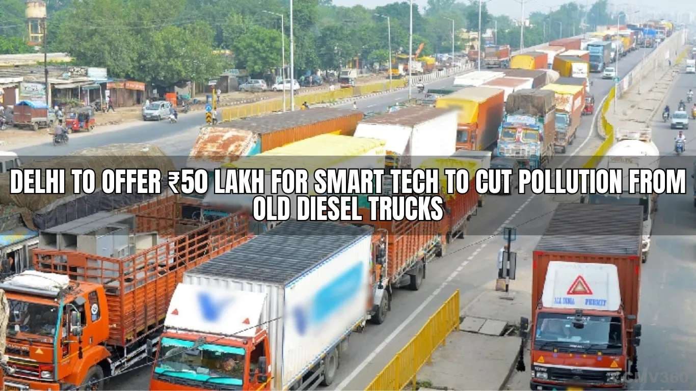 Delhi to Offer ₹50 Lakh for Smart Tech to Cut Pollution from Old Diesel Trucks Delhi to Offer â¹50 Lakh for Smart Tech to Cut Pollution from Old Diesel Trucks.webp
