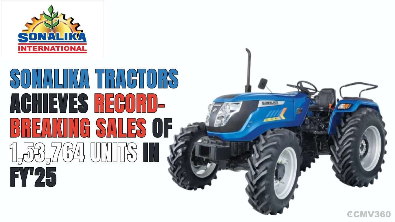 Sonalika Tractors Achieves Record-Breaking Sales of 1,53,764 Units in FY'25 Sonalika Tractors Achieves Record-Breaking Sales of 1,53,764 Units in FY'25.webp