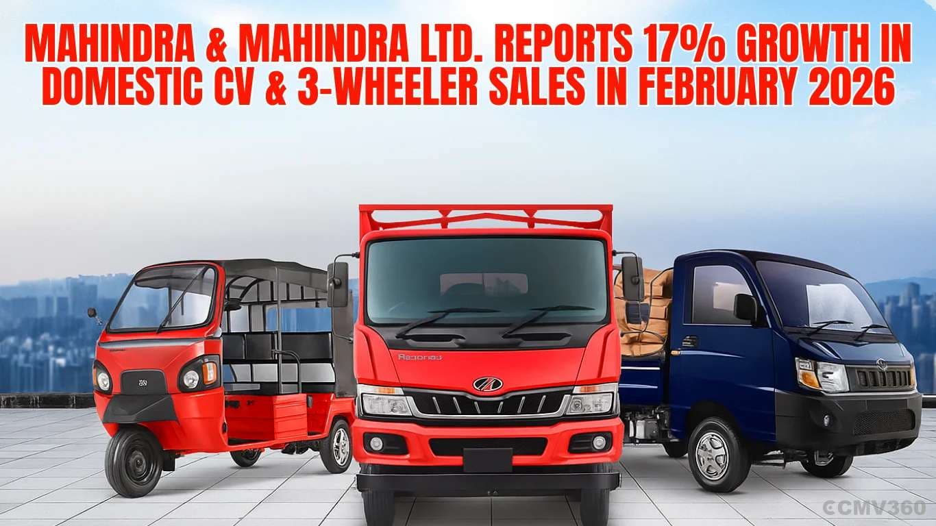 Mahindra & Mahindra Ltd. Reports 17% Growth in Domestic CV & 3-Wheeler Sales in February 2026 Mahindra & Mahindra Ltd. Reports 17% Growth in Domestic CV & 3-Wheeler Sales in February 2026
