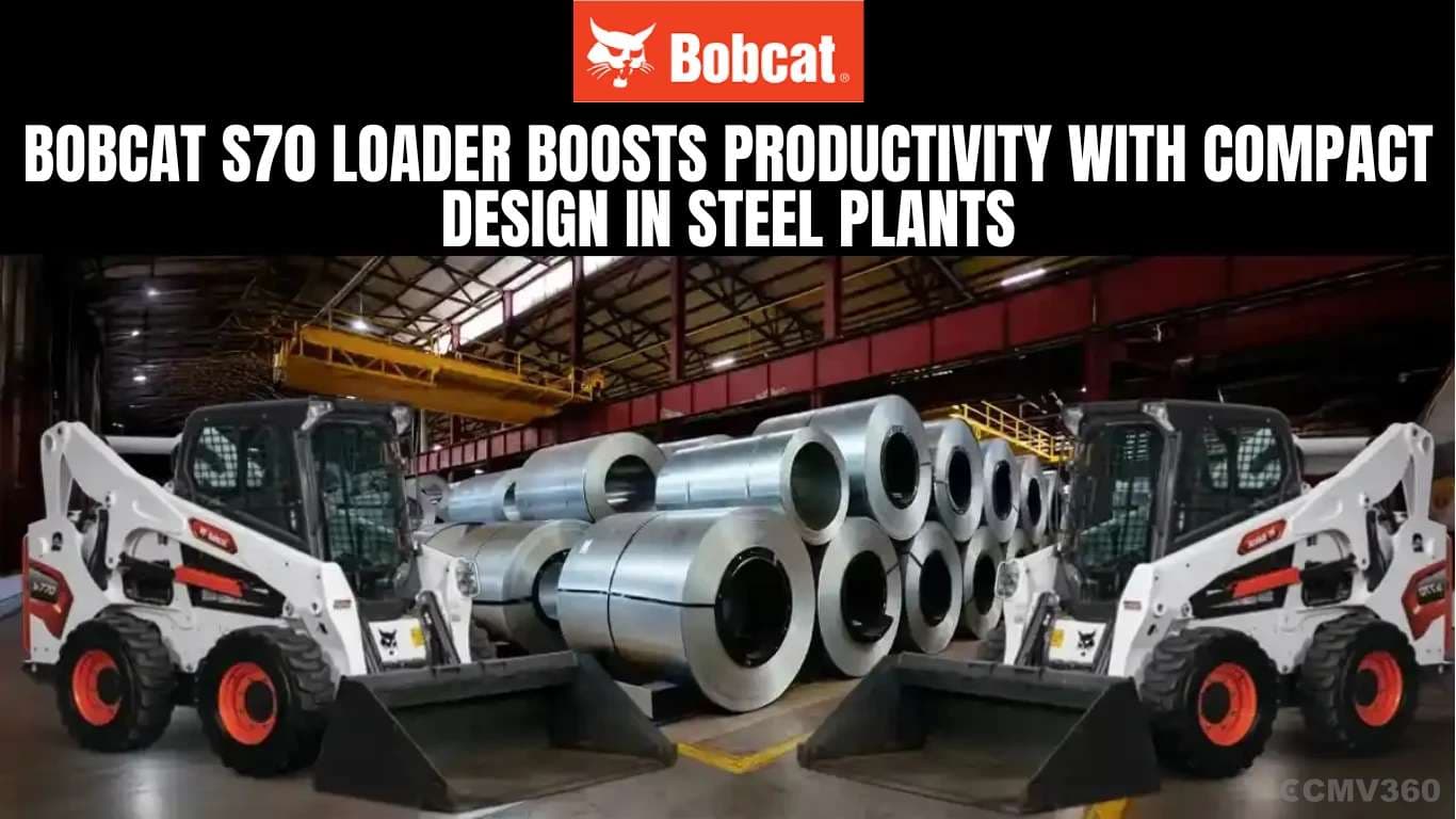 Bobcat S70 Loader Boosts Productivity with Compact Design in Steel Plants Bobcat S70 Loader Boosts Productivity with Compact Design in Steel Plants.webp