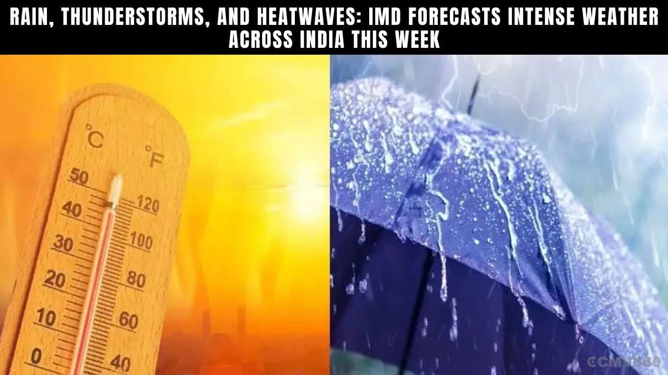 Rain, Thunderstorms, and Heatwaves: IMD Forecasts Intense Weather Across India This Week Rain, Thunderstorms, and Heatwaves IMD Forecasts Intense Weather Across India This Week.webp