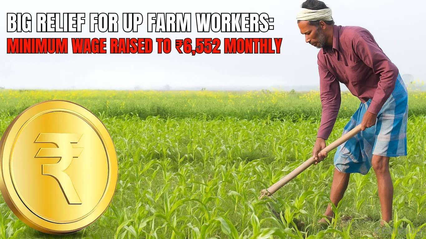 Big Relief for UP Farm Workers: Minimum Wage Raised to ₹6,552 Monthly Big Relief for UP Farm Workers.webp