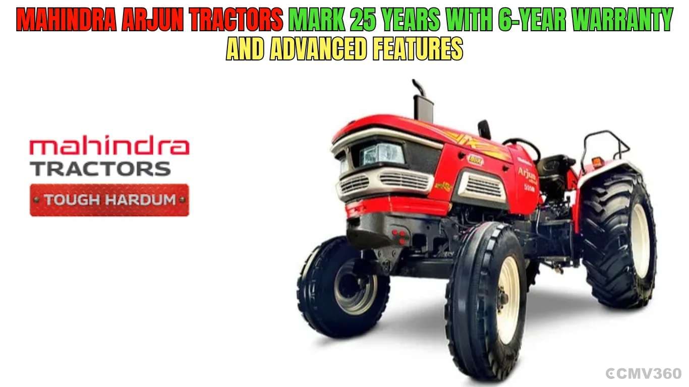 Mahindra Arjun Tractors Mark 25 Years with 6-Year Warranty and Advanced Features Mahindra Arjun 25 Years.webp