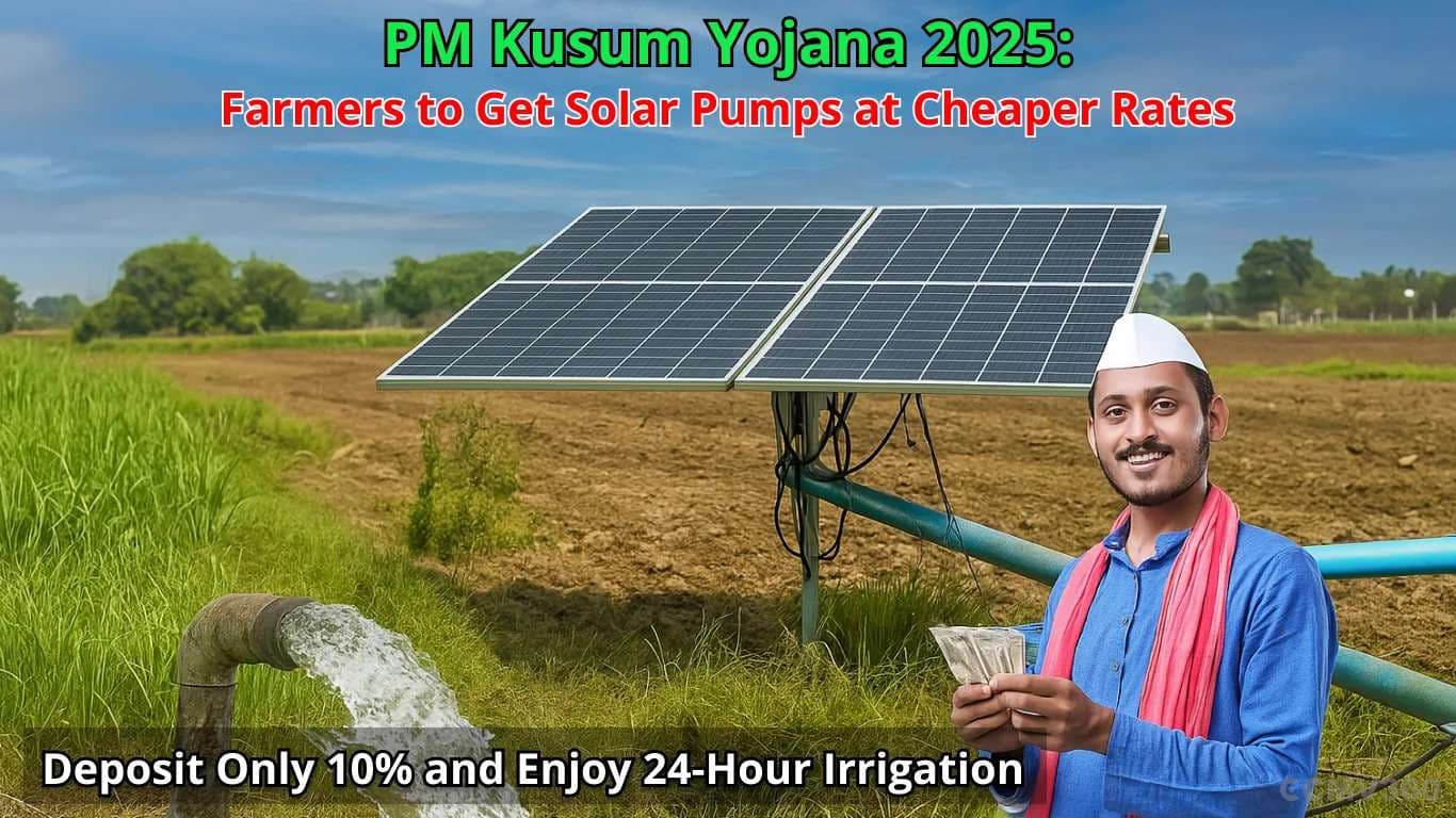 PM Kusum Yojana 2025: Farmers to Get Solar Pumps at Cheaper Rates — Deposit Only 10% and Enjoy 24-Hour Irrigation PM Kusum Yojana 2025: Cheaper Solar Pumps for Farmers
