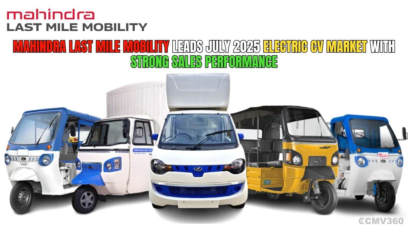 Mahindra Last Mile Mobility Leads July 2025 Electric CV Market with Strong Sales Performance Mahindra Last Mile Mobility Leads July 2025 Electric CV Market with Strong Sales Performance (1).webp